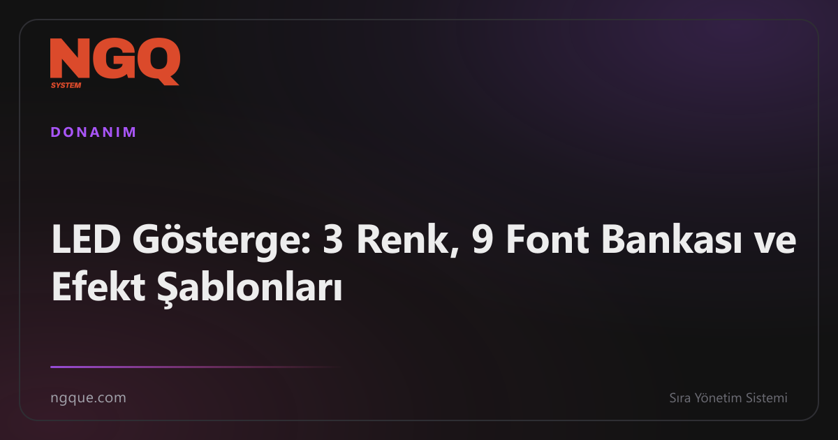LED Gösterge: 3 Renk, 9 Font Bankası ve Efekt Şablonları